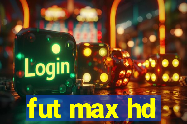 fut max hd